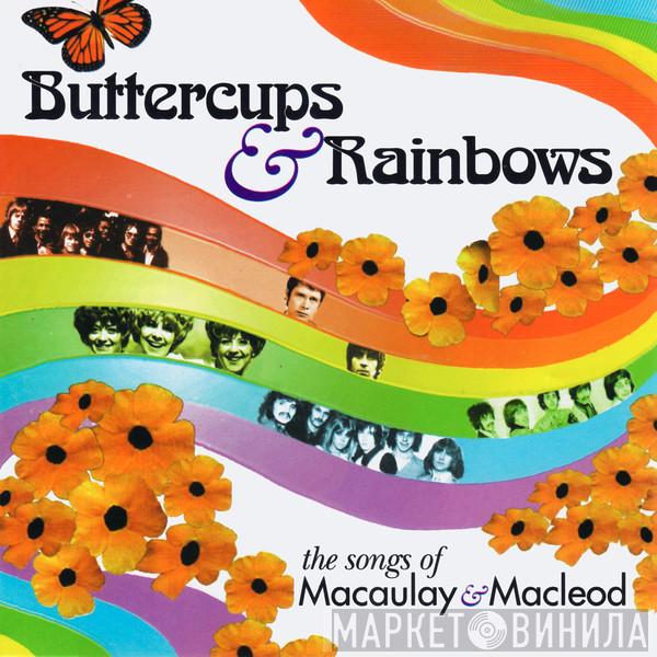  - Buttercups & Rainbows - The Songs Of Macaulay & Macleod
