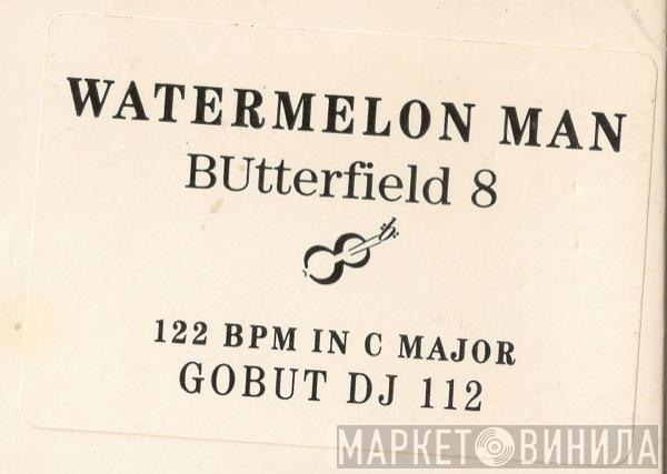 Butterfield 8  - Watermelon Man