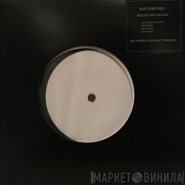 Butterfred - Bricks And Breaks