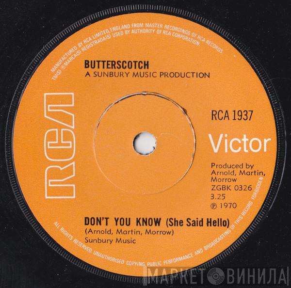 Butterscotch  - Don't You Know (She Said Hello)