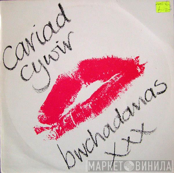 Bwchadanas - Cariad Cywir