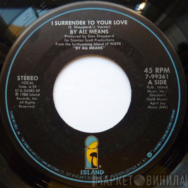 By All Means - I Surrender To Your Love