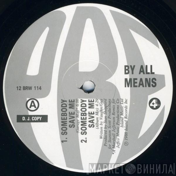  By All Means  - Somebody Save Me