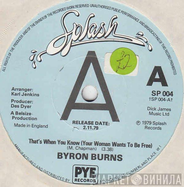 Byron Burns - That's When You Know (Your Woman Wants To Be Free)