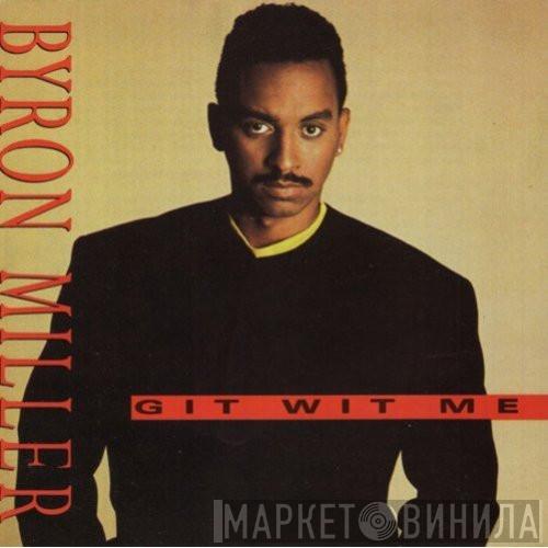  Byron Miller  - Git Wit Me