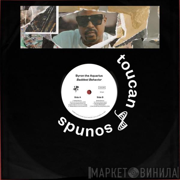 Byron The Aquarius - Baddest Behavior