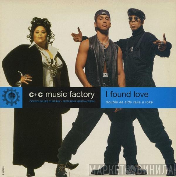  C + C Music Factory  - I Found Love / Take A Toke