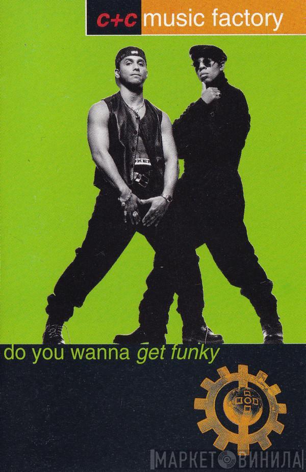  C + C Music Factory  - Do You Wanna Get Funky