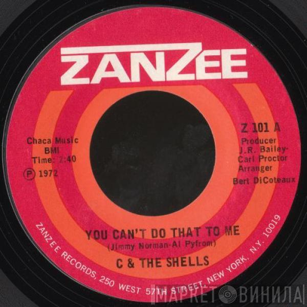C & The Shells - You Can't Do That To Me / You'd Better Know It