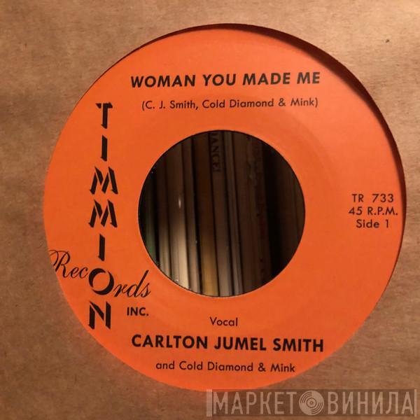 C.J. Smith, Cold Diamond & Mink - Woman You Made Me