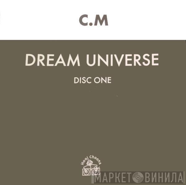  C.M.  - Dream Universe