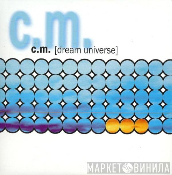  C.M.  - Dream Universe