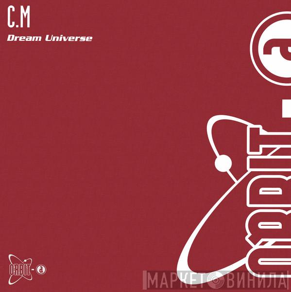  C.M.  - Dream Universe
