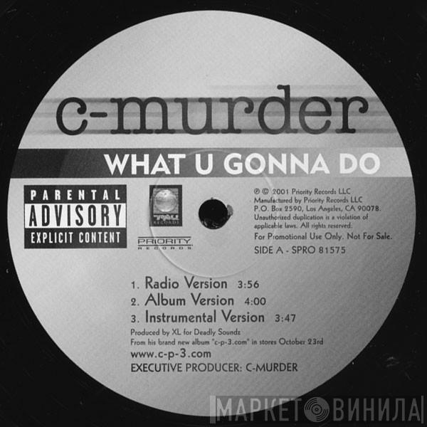 C-Murder - What U Gonna Do / I'm Not Just