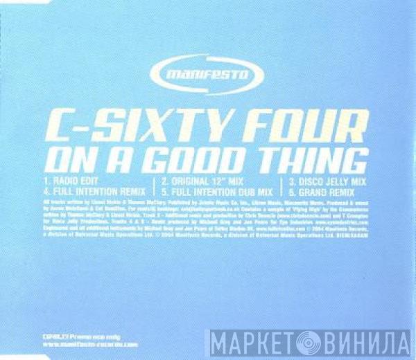  C-Sixty Four  - On A Good Thing