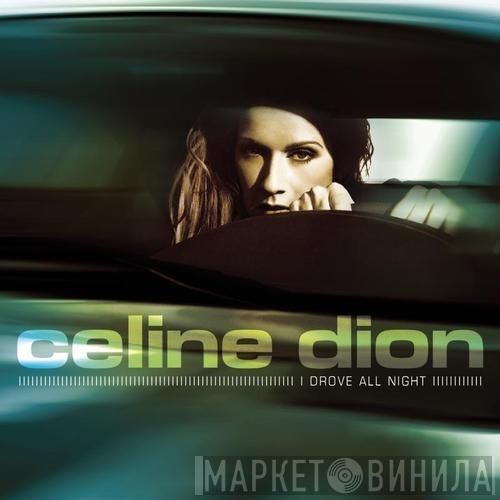  Céline Dion  - I Drove All Night