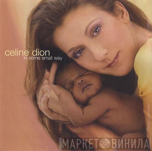  Céline Dion  - In Some Small Way