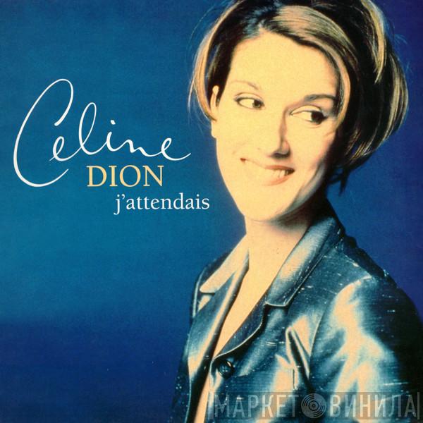  Céline Dion  - J'Attendais