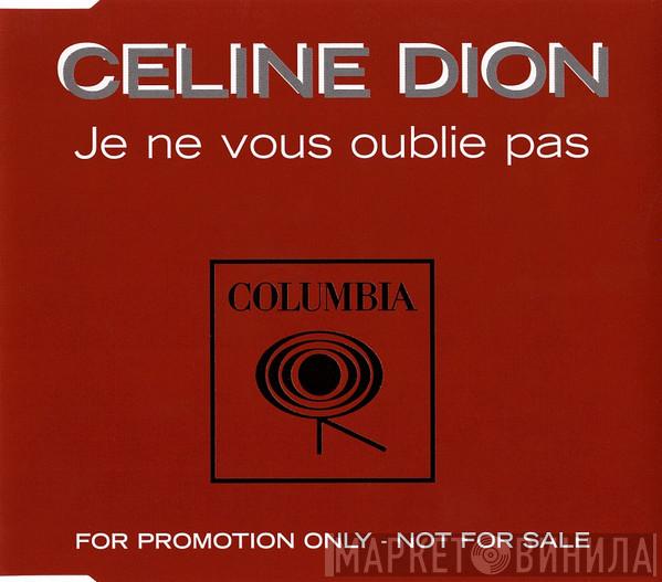  Céline Dion  - Je Ne Vous Oublie Pas