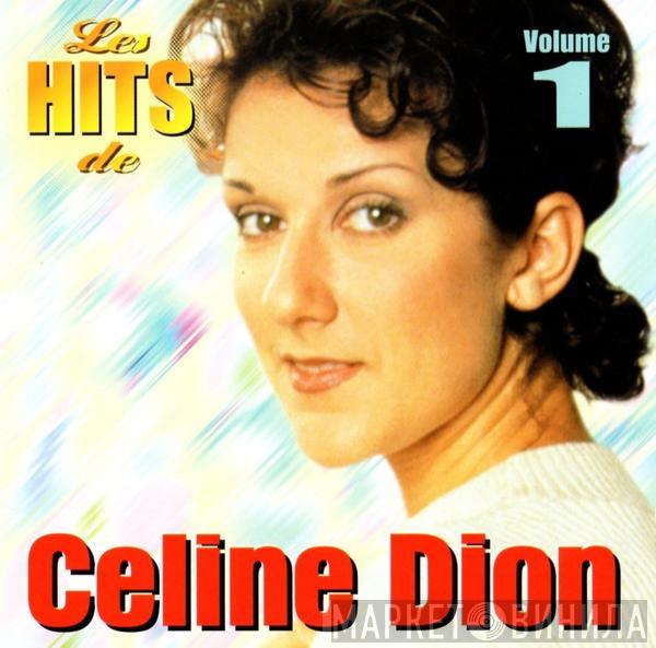  Céline Dion  - Les Hits de Celine Dion Volume 1