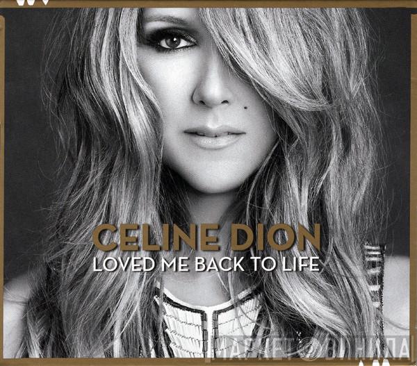  Céline Dion  - Loved Me Back To Life