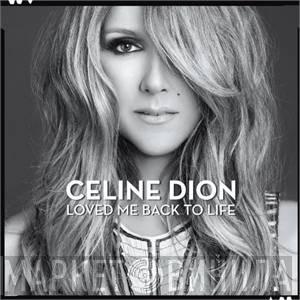 Céline Dion  - Loved Me Back To Life