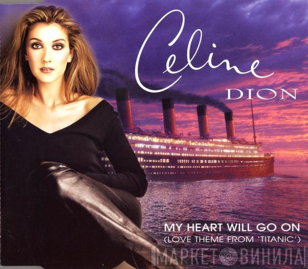 Céline Dion - My Heart Will Go On (Love Theme From 'Titanic')