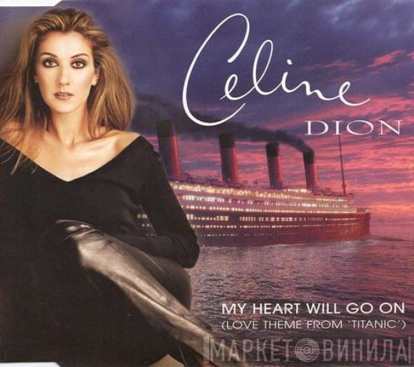 Céline Dion - My Heart Will Go On (Love Theme From 'Titanic')