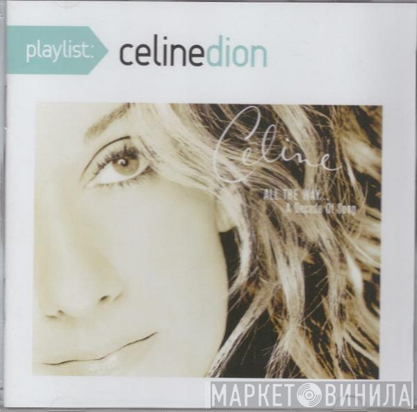  Céline Dion  - Playlist: All The Way... A Decade Of Song