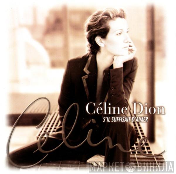 Céline Dion - S'Il Suffisait D'Aimer