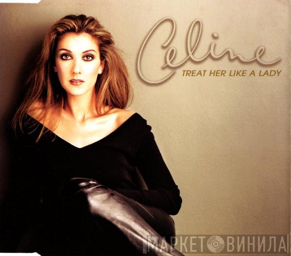  Céline Dion  - Treat Her Like A Lady