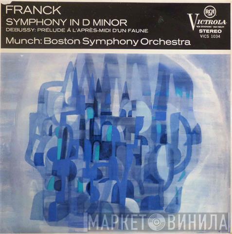 César Franck, Claude Debussy, Boston Symphony Orchestra, Charles Munch - Symphony In D Minor - Prélude À L'Après-Midi D'Un Faune
