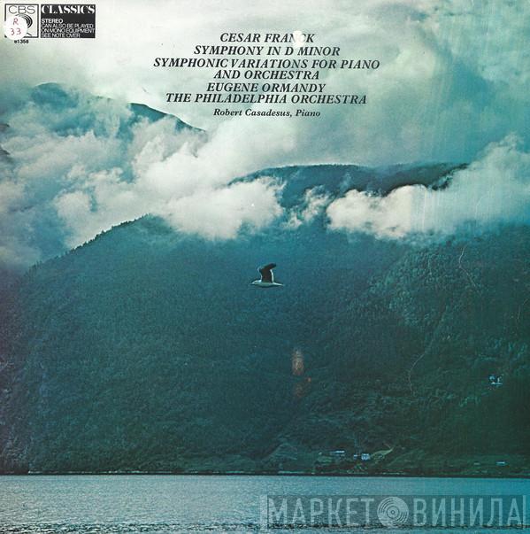 César Franck, Eugene Ormandy, The Philadelphia Orchestra, Robert Casadesus - Symphony In D Minor - Symphonic Variations For Piano And Orchestra