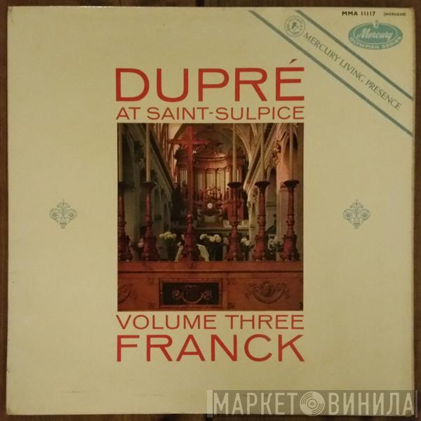 César Franck, Marcel Dupré - Dupré At Saint-Sulpice Volume Three