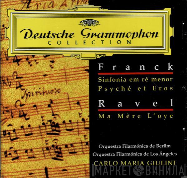 César Franck, Maurice Ravel, Berliner Philharmoniker, Carlo Maria Giulini - Sinfonia Em Ré Menor • Psyché Et Eros • Ma Mère L'oye