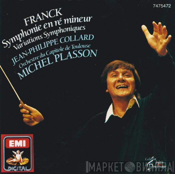 , César Franck , Orchestre National Du Capitole De Toulouse , Jean-Philippe Collard  Michel Plasson  - Symphony In D Minor Symphonic Variations