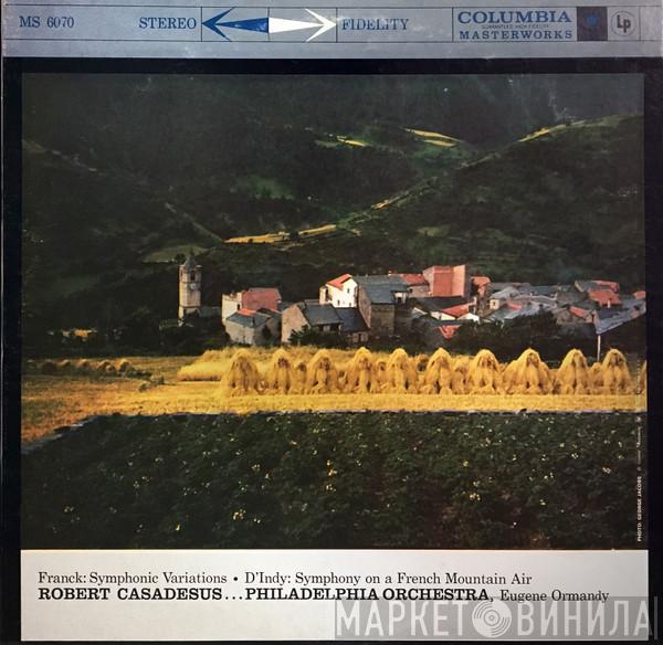 • César Franck , Vincent d'Indy , Robert Casadesus , The Philadelphia Orchestra  Eugene Ormandy  - Symphonic Variations • Symphony On A French Mountain Air