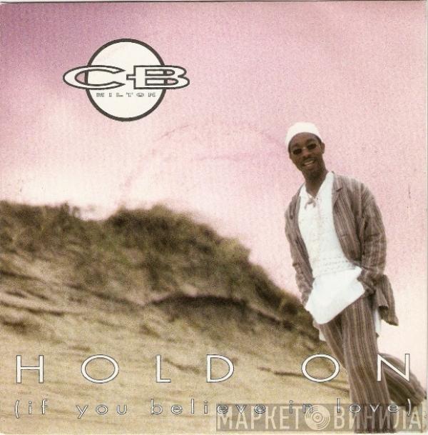  CB Milton  - Hold On (If You Believe In Love)