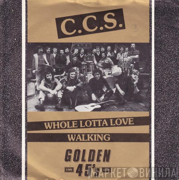  CCS  - Whole Lotta Love / Walking