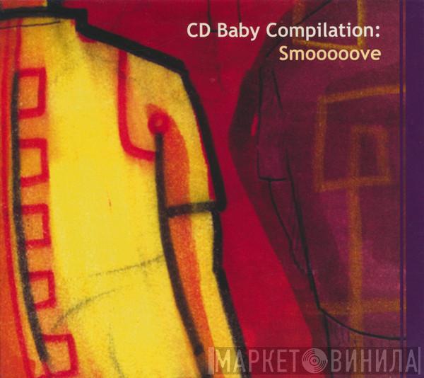  - CD Baby Compilation: Smooooove