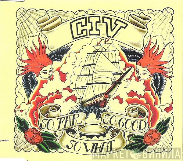 CIV - So Far, So Good, So What