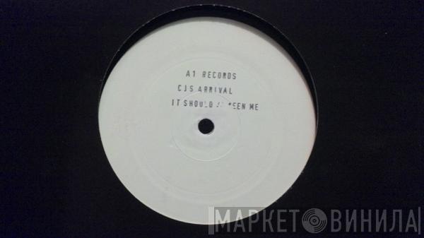  CJ's Arrival  - It Should Have Been Me / Two Timing