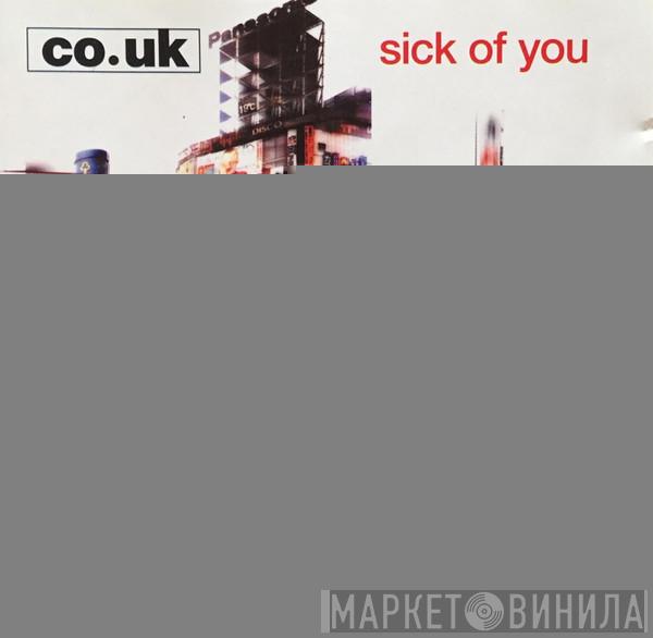 CO.UK - Sick Of You