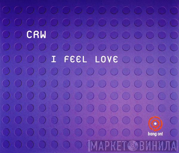  CRW  - I Feel Love