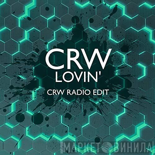  CRW  - Lovin' (CRW Radio Edit)