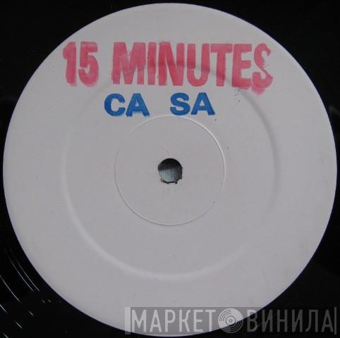 Ca Sa - 15 Minutes