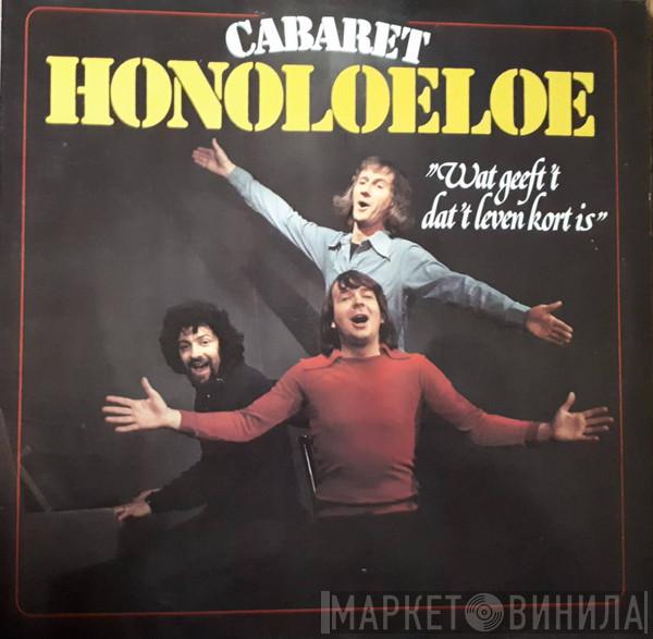 Cabaret Honoloeloe - Wat Geeft 't Dat 't Leven Kort Is