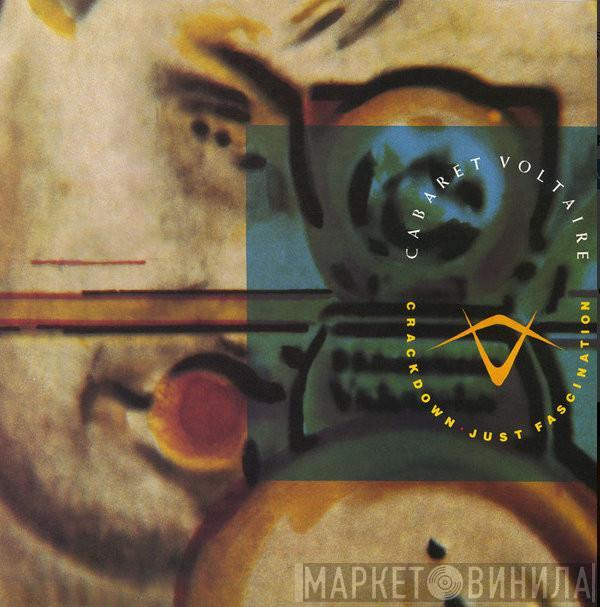 Cabaret Voltaire  - Crackdown / Just Fascination