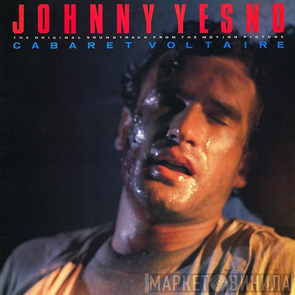 Cabaret Voltaire - Johnny Yesno (The Original Soundtrack From The Motion Picture)