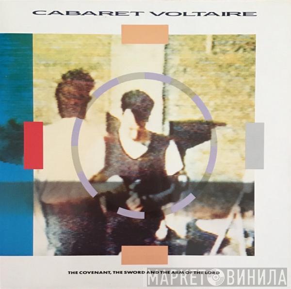  Cabaret Voltaire  - The Covenant, The Sword And The Arm Of The Lord